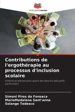 Contributions de l'ergothérapie au processus d'inclusion scolaire - Pires da Fonseca, Simoni;Sant'anna, MariaMadalena;Tedesco, Solange