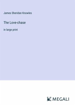 The Love-chase - Knowles, James Sheridan