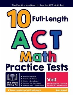 10 Full Length ACT Math Practice Tests: The Practice You Need to Ace the ACT Math Test - Nazari, Reza