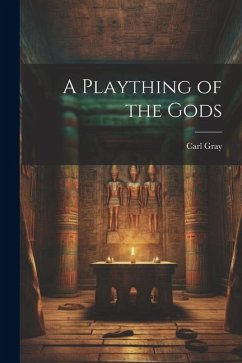 A Plaything of the Gods - Gray, Carl