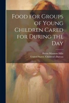 Food for Groups of Young Children Cared for During the Day - Hille, Helen Mannon
