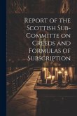 Report of the Scottish Sub-Committe on Creeds and Formulas of Subscription