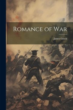 Romance of War - Grant, James