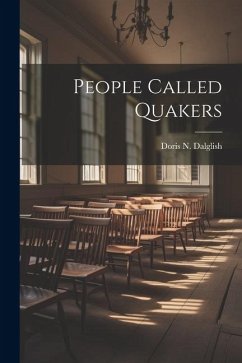 People Called Quakers - Dalglish, Doris N.