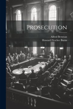 Prosecution - Bettman, Alfred; Burns, Howard Fletcher