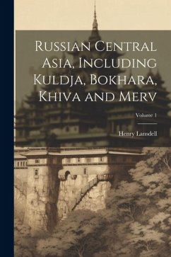 Russian Central Asia, Including Kuldja, Bokhara, Khiva and Merv; Volume 1 - Lansdell, Henry