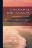 Handbook of South Carolina; Resources, Institutions and Industries of the State; a Summary of the Statistics of Agriculture, Manufactures, Geography,