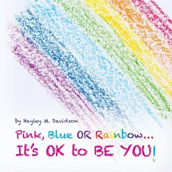 Cover Pink, Blue or Rainbow...It's Ok To Be You