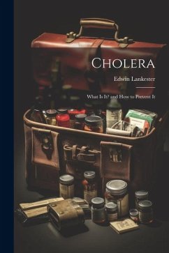 Cholera: What Is It? and How to Prevent It - Lankester, Edwin