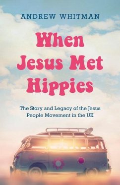 When Jesus Met Hippies - Whitman, Andrew