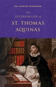 The Interior Life of St. Thomas Aquinas - Grabmann, Martin