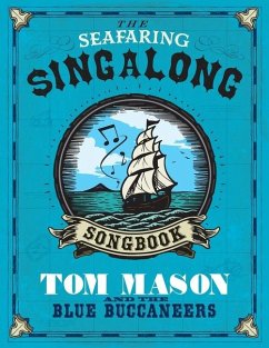 The Seafaring Singalong Songbook Tom Mason and the Blue Buccaneers - Mason, Tom
