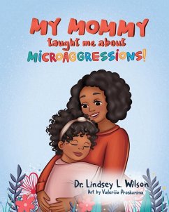 My Mommy Taught Me About Microaggressions! - Wilson, Lindsey L.