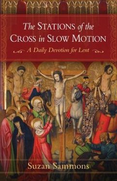 The Stations of the Cross in Slow Motion - Sammons, Suzan M