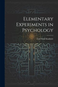 Elementary Experiments in Psychology - Seashore, Carl Emil