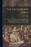The Taste of the Town: Or, A Guide to all Publick Diversions. Viz. I. Of Musick, Operas and Plays ... II. Of Poetry, Sacred and Profane ... I