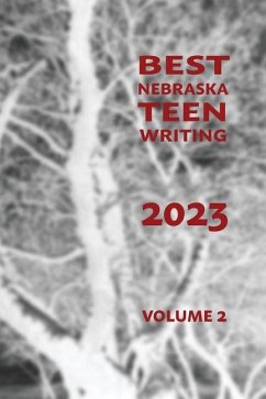 Best Nebraska Teen Writing 2023, Volume 2