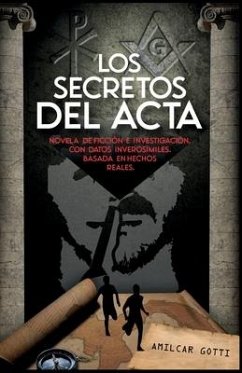 Los secretos del acta: Novela de ficción e investigación con datos inverosímiles. Basada en hechos reales - Gotti, Amilcar