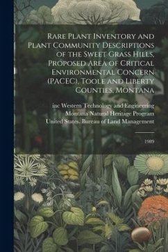 Rare Plant Inventory and Plant Community Descriptions of the Sweet Grass Hills, Proposed Area of Critical Environmental Concern (PACEC), Toole and Lib - Western Technology and Engineering, Inc; Program, Montana Natural Heritage