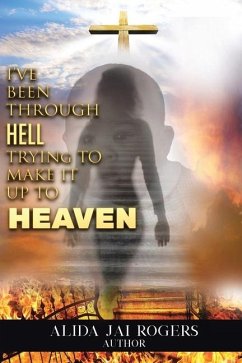 I've Been through Hell Trying to Make It Up to Heaven - Rogers, Alida Jai