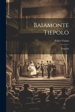 Baiamonte Tiepolo; tragedia - Vicino, Felice