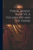 Vergil Aeneid, Book VII. A Vocabulary and Test Papers