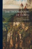 The Troubadours of Dante;