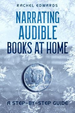 Narrating Audible Books At Home: A Step-By-Step Guide - Edwards, Rachel