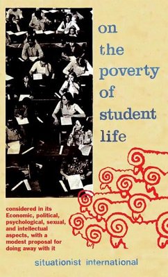 On the Poverty of Student Life: Considered in Its Economic, Political, Psychological, Sexual, and Intellectual Aspects, with a Modest Proposal for Doi - Situationists; Khayati, Mustapha