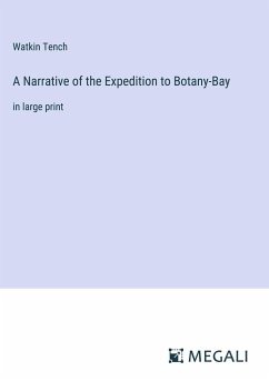 A Narrative of the Expedition to Botany-Bay - Tench, Watkin