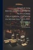 Simplicivm Medicamentorvm Ex Novo Orbe Delatorvm, Qvorvm in Medicina Vsvs Est, Historia