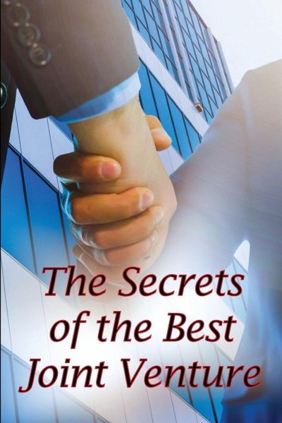The Secrets of the Best Joint Venture The Secrets of the Best Joint Venture