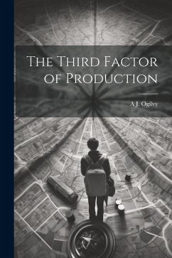 The Third Factor of Production - Ogilvy, A. J. B.