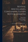 Revival Miscellanies, Containing Eleven Revival Sermons: And Thoughts on Entire Sanctification ...