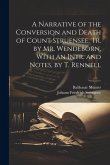 A Narrative of the Conversion and Death of Count Struensee, Tr. by Mr. Wendeborn. With an Intr. and Notes, by T. Rennell