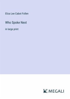 Who Spoke Next - Follen, Eliza Lee Cabot