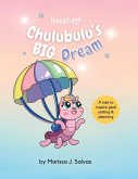 Chulubulu's BIG Dream