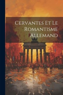 Cervantes Et Le Romantisme Allemand - Anonymous
