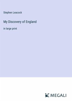 My Discovery of England - Leacock, Stephen