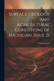 Surface Geology and Agricultural Conditions of Michigan, Issue 21