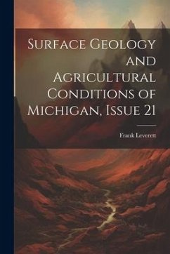 Surface Geology and Agricultural Conditions of Michigan, Issue 21 - Leverett, Frank