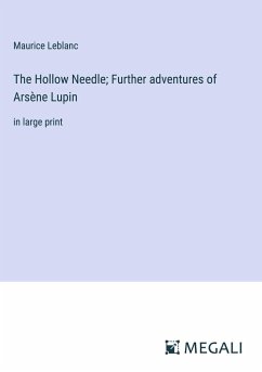 The Hollow Needle; Further adventures of Arsène Lupin - Leblanc, Maurice