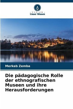 Die pädagogische Rolle der ethnografischen Museen und ihre Herausforderungen - Zemba, Merkeb