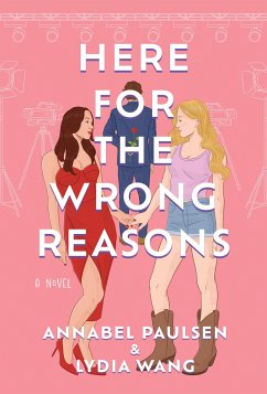 Here for the Wrong Reasons - Paulsen, Annabel; Wang, Lydia