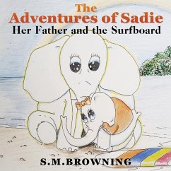 The Adventures of Sadie: Her Father and the Surfboard - Browning, S. M.