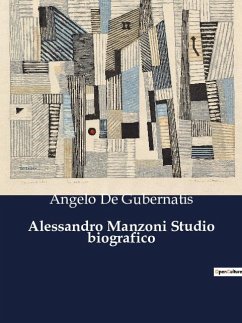 Alessandro Manzoni Studio biografico - De Gubernatis, Angelo