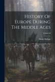 History Of Europe During The Middle Ages; Volume II