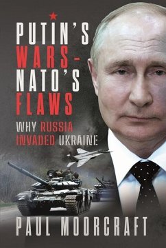 Putin's Wars and NATO's Flaws - Moorcraft, Paul