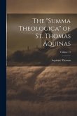 The &quote;Summa Theologica&quote; of St. Thomas Aquinas; Volume 15