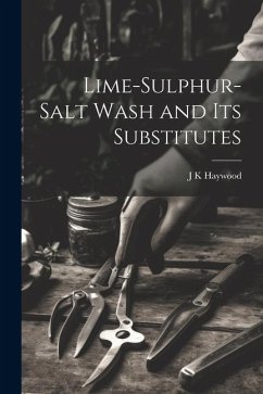 Lime-sulphur-salt Wash and its Substitutes - Haywood, J. K.